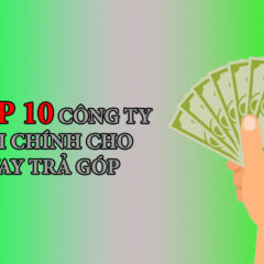 top-10-cong-ty-tai-chinh-cho-vay-tra-gop